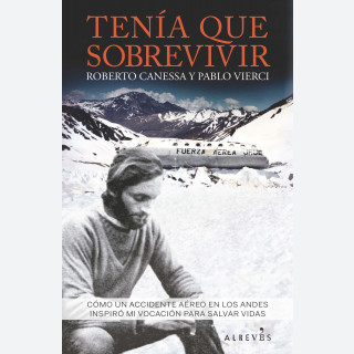 Tenía que sobrevivir (I had to survive), de Roberto Canessa y Pablo Vierci  – Deshojando libros