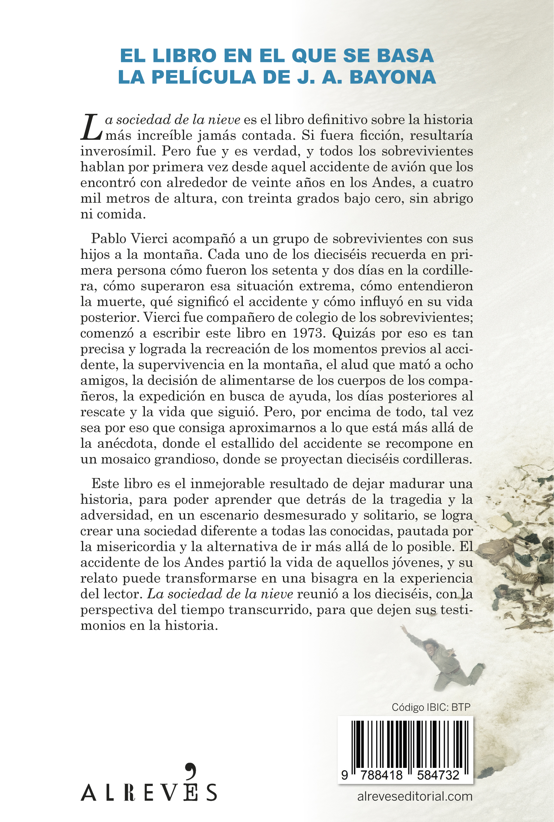 Pablo Vierci, autor de 'La sociedad de la nieve' Pablo Vierci, autor del  libro 'La sociedad de la nieve' que acompañó a Bayona durante el rodaje:  De los dieciséis supervivientes, sólo dos no han vuelto a volar